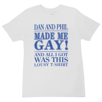 Made Me Gay Tee